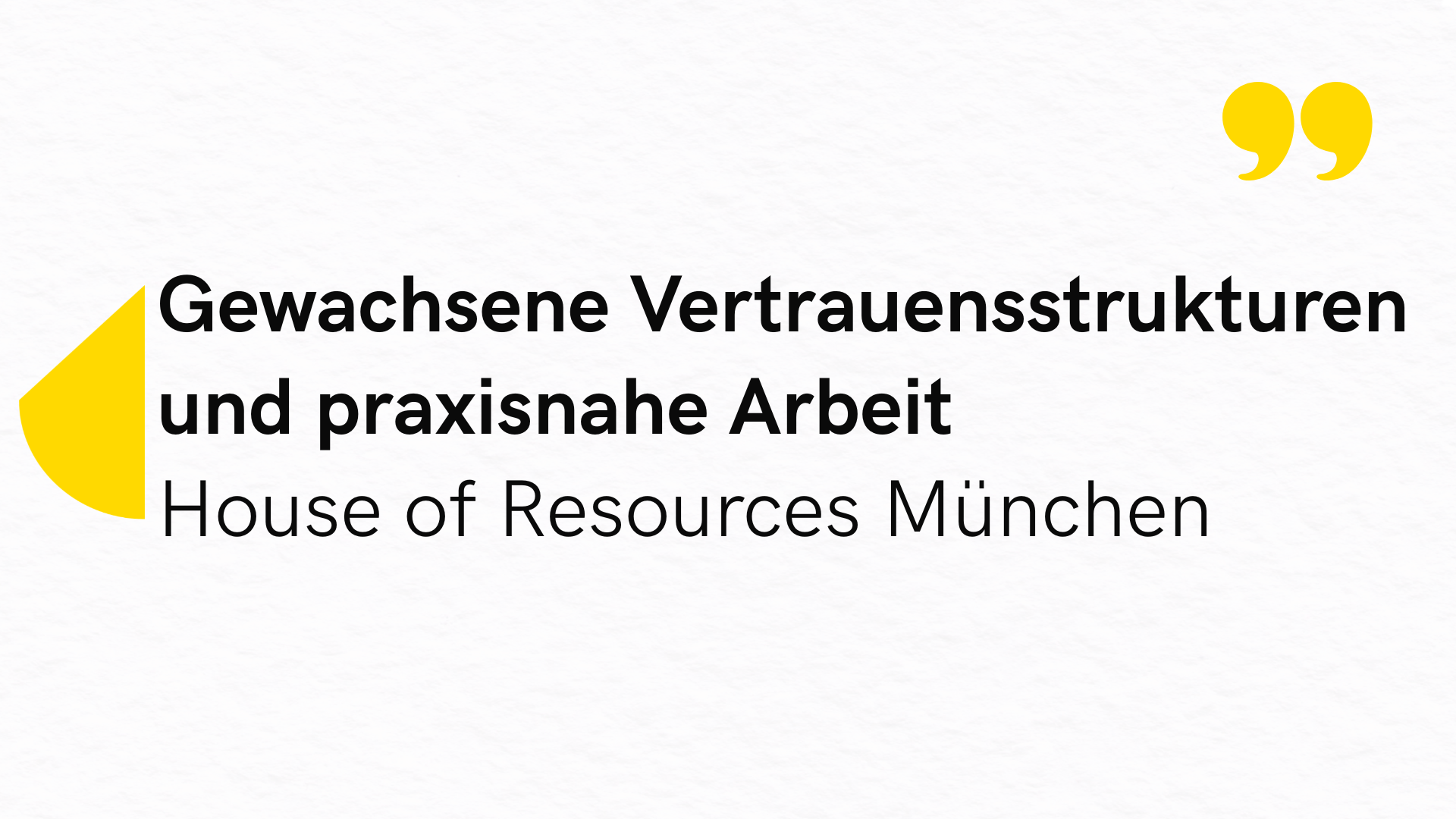 Grafik mit dem Text ‚Gewachsene Vertrauensstrukturen und praxisnahe Arbeit – House of Resources München‘ auf hellem Hintergrund mit gelben Gestaltungselementen