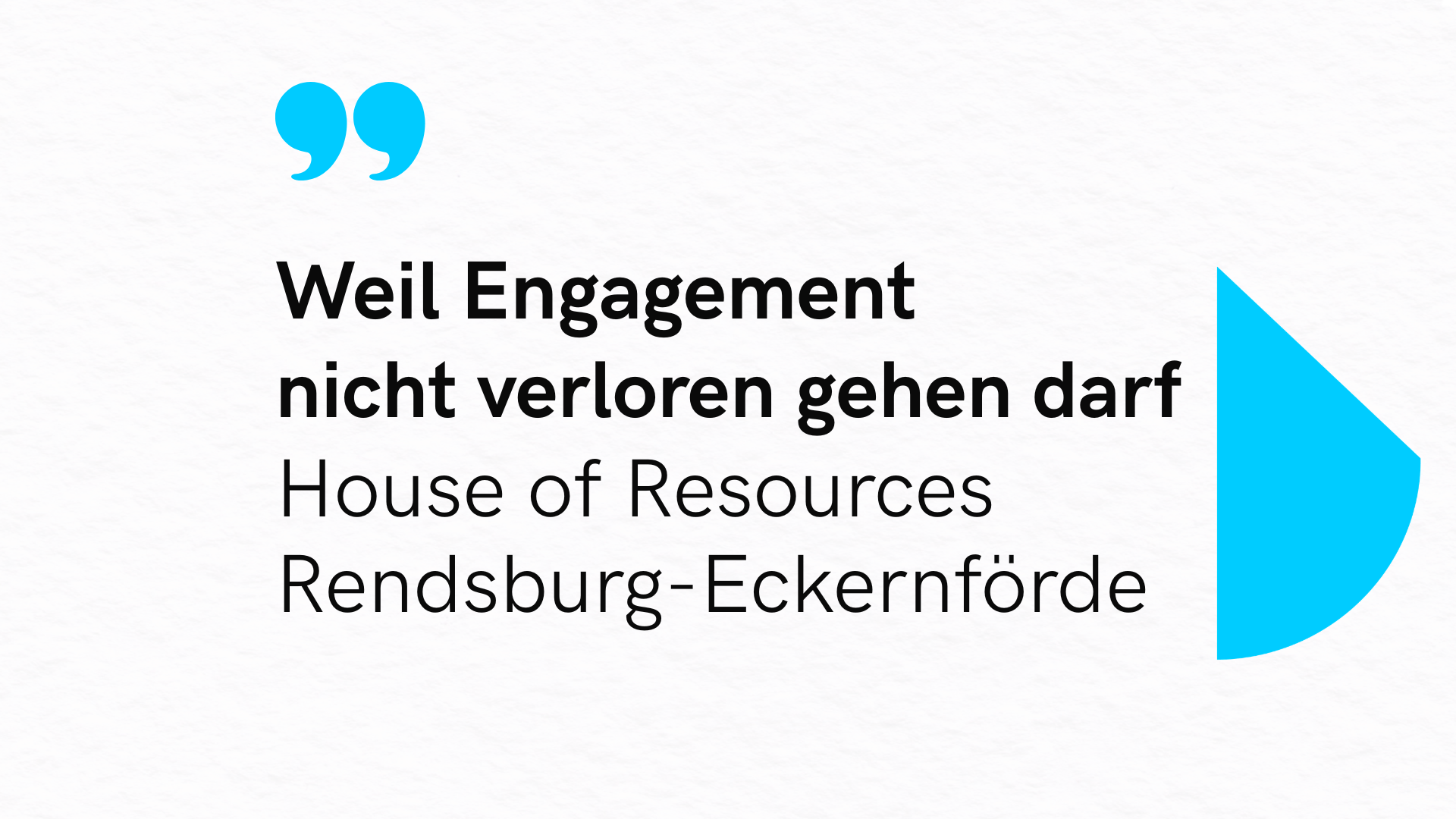Grafik mit dem Text ‚Weil Engagement nicht verloren gehen darf – House of Resources rendsburg-Eckernförde‘ auf hellem Hintergrund mit blauen Gestaltungselementen